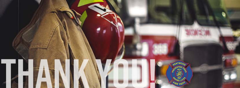 Kentwood firefighters and staff are our heroes.